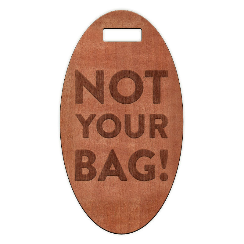 Not Your Bag Wooden Oval Tag