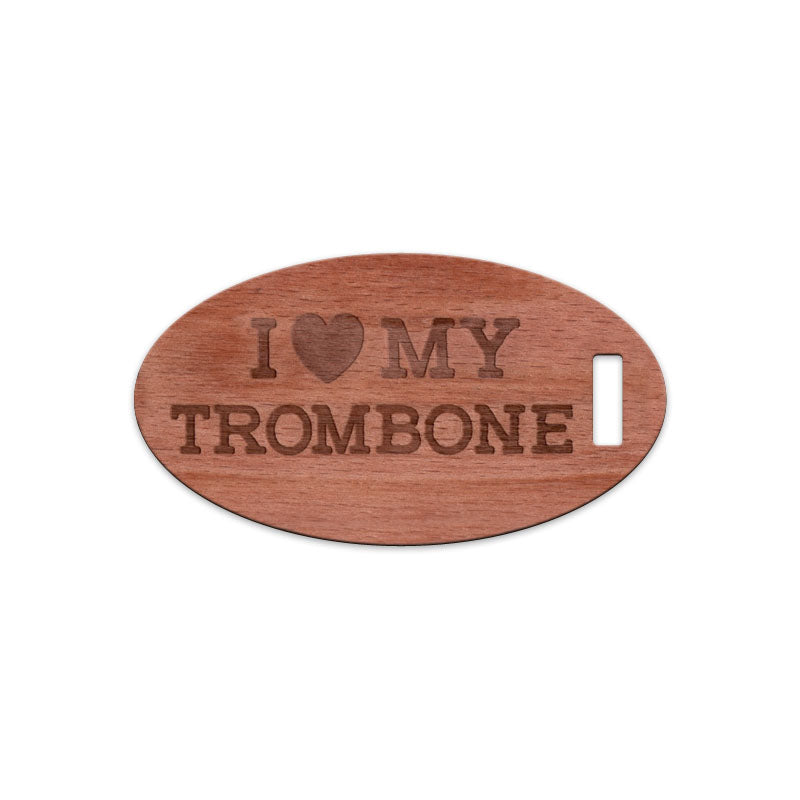 I Love My Trombone, Wooden Oval Tag
