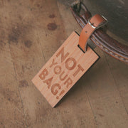 Not Your Bag Wooden Rectangle Tag