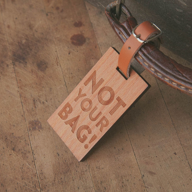 Not Your Bag Wooden Rectangle Tag